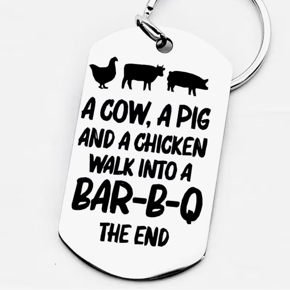 3/$25 A Cow, A Pig and A Chicken Walk Into a Bar-B-Q Stainless Steel Keychain